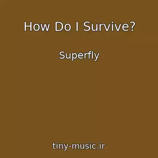 کاور آهنگ How Do I Survive? از Superfly