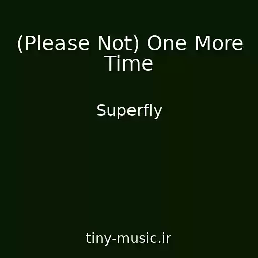 کاور آهنگ (Please Not) One More Time از Superfly