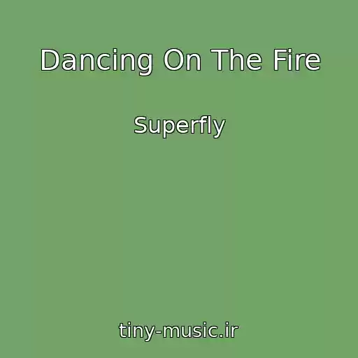 کاور آهنگ Dancing On The Fire از Superfly