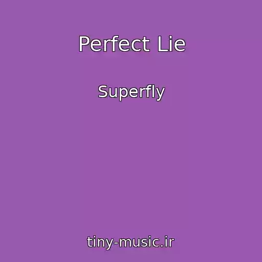 کاور آهنگ Perfect Lie از Superfly