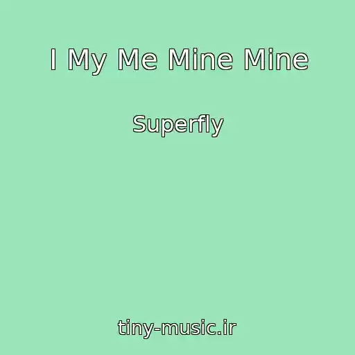 کاور آهنگ I My Me Mine Mine از Superfly