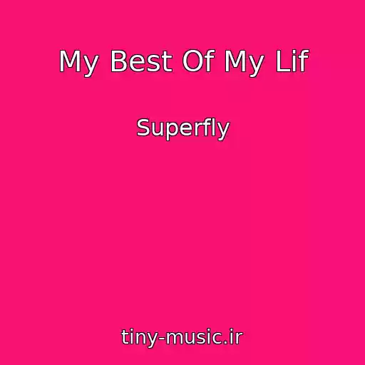کاور آهنگ My Best Of My Lif از Superfly