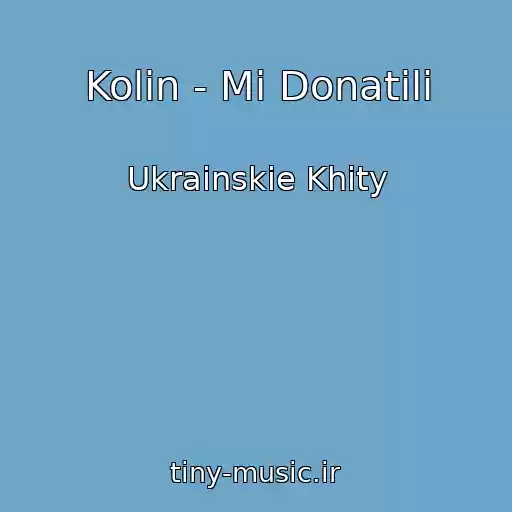کاور آهنگ Kolіn - Mi Donatili از Ukrainskie Khity