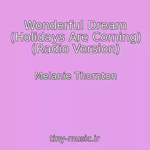 کاور آهنگ Wonderful Dream (Holidays Are Coming) (Radio Version) از Melanie Thornton