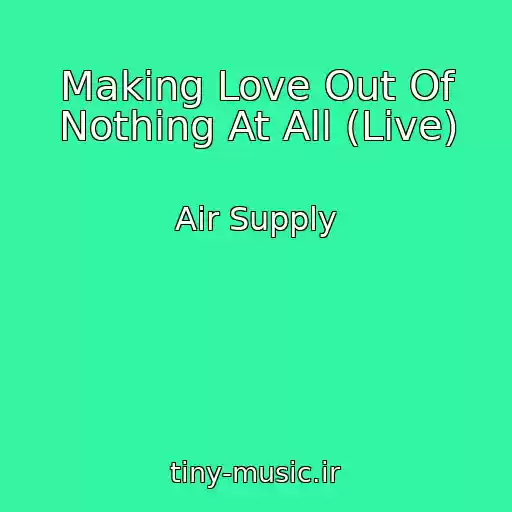 کاور آهنگ Making Love Out Of Nothing At All (Live) از Air Supply