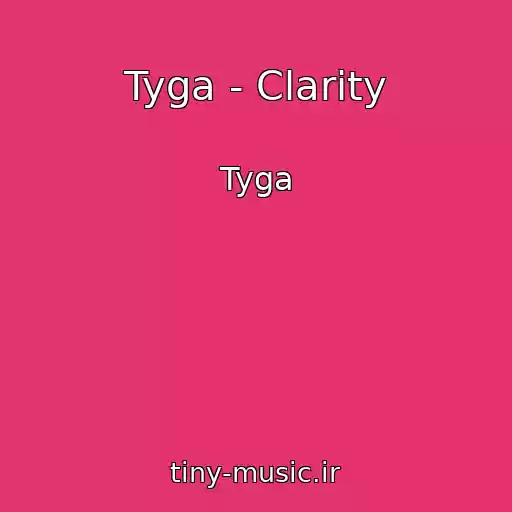 کاور آهنگ Tyga - Clarity از Tyga