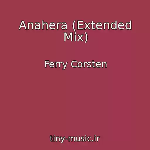 کاور آهنگ Anahera (Extended Mix) از Ferry Corsten