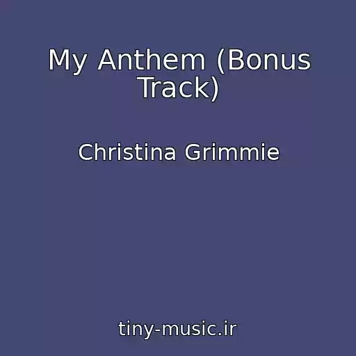 کاور آهنگ My Anthem (Bonus Track) از Christina Grimmie