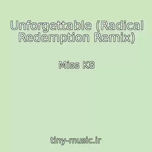 کاور آهنگ Unforgettable (Radical Redemption Remix) از Miss K8