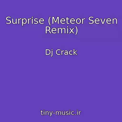 کاور آهنگ Surprise (Meteor Seven Remix) از Dj Crack