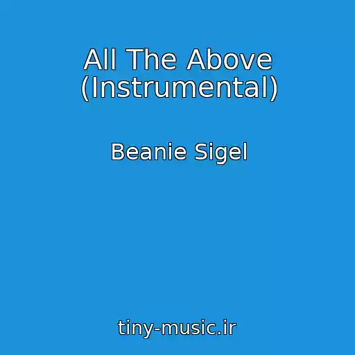 کاور آهنگ All The Above (Instrumental) از Beanie Sigel