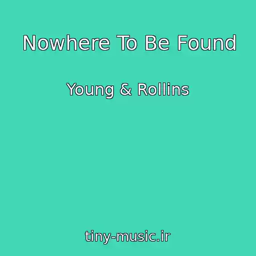 کاور آهنگ Nowhere To Be Found از Young & Rollins