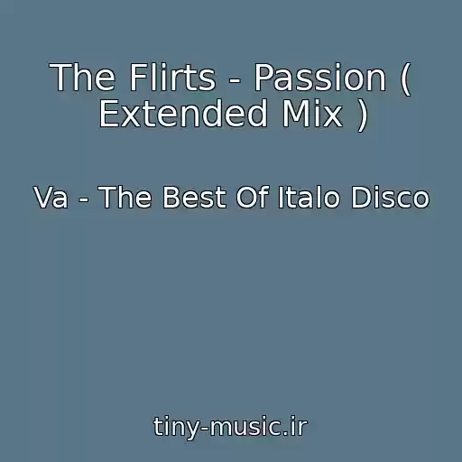 کاور آهنگ The Flirts - Passion ( Extended Mix ) از Va - The Best Of Italo Disco