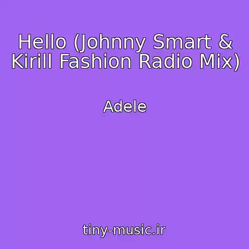 کاور آهنگ Hello (Johnny Smart & Kirill Fashion Radio Mix) از Adele