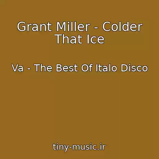 کاور آهنگ Grant Miller - Colder That Ice از Va - The Best Of Italo Disco
