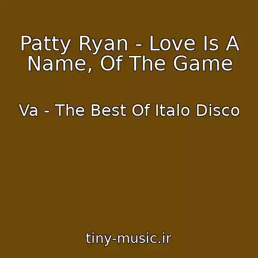 کاور آهنگ Patty Ryan - Love Is A Name, Of The Game از Va - The Best Of Italo Disco