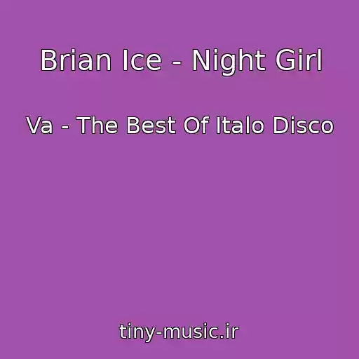 کاور آهنگ Brian Ice - Night Girl از Va - The Best Of Italo Disco