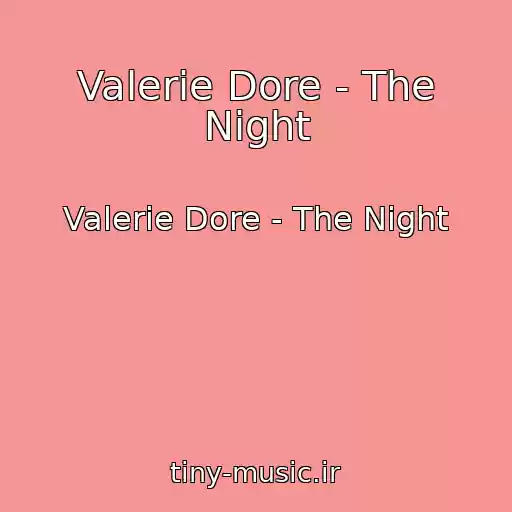 کاور آهنگ Valerie Dore - The Night از Valerie Dore - The Night
