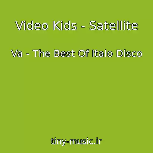 کاور آهنگ Video Kids - Satellite از Va - The Best Of Italo Disco