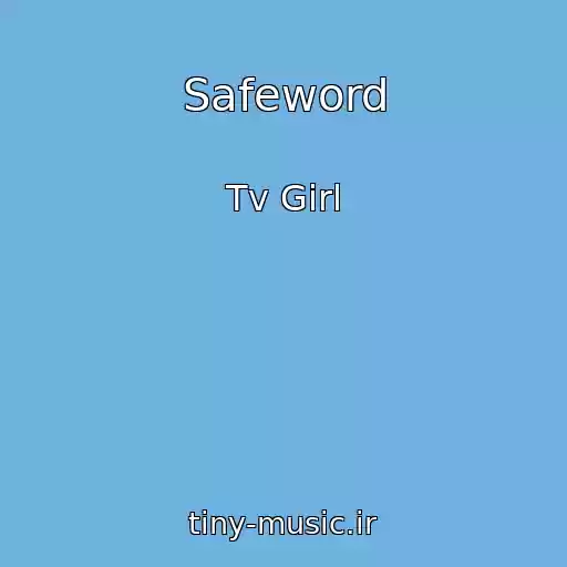 کاور آهنگ Safeword از Tv Girl