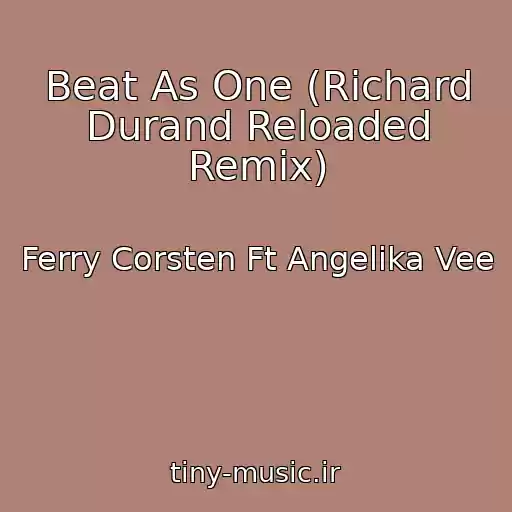 کاور آهنگ Beat As One (Richard Durand Reloaded Remix) از Ferry Corsten Ft Angelika Vee