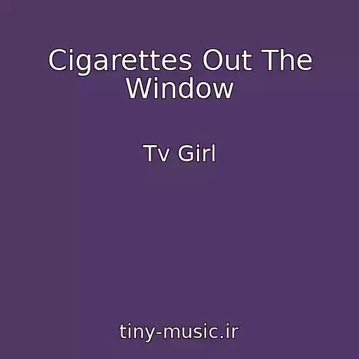 کاور آهنگ Cigarettes Out The Window از Tv Girl