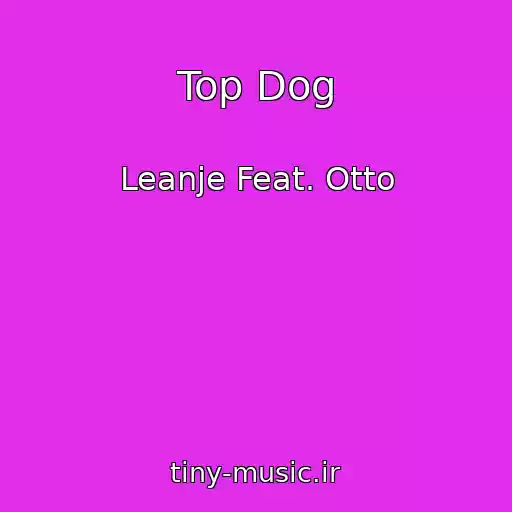 کاور آهنگ Top Dog از Leanje Feat. Otto