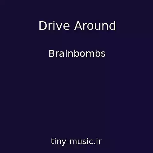 کاور آهنگ Drive Around از Brainbombs
