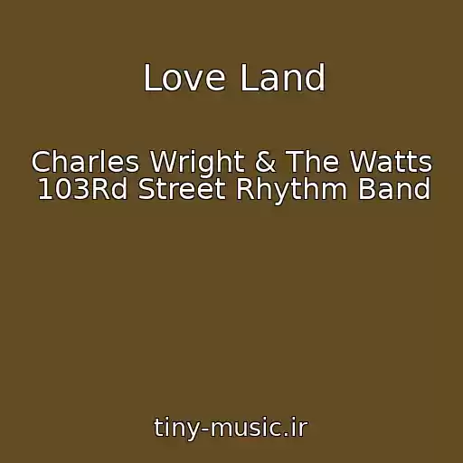 کاور آهنگ Love Land از Charles Wright & The Watts 103Rd Street Rhythm Band