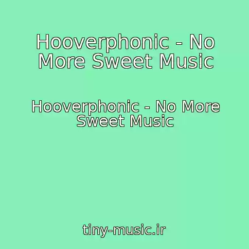 کاور آهنگ Hooverphonic - No More Sweet Music از Hooverphonic - No More Sweet Music