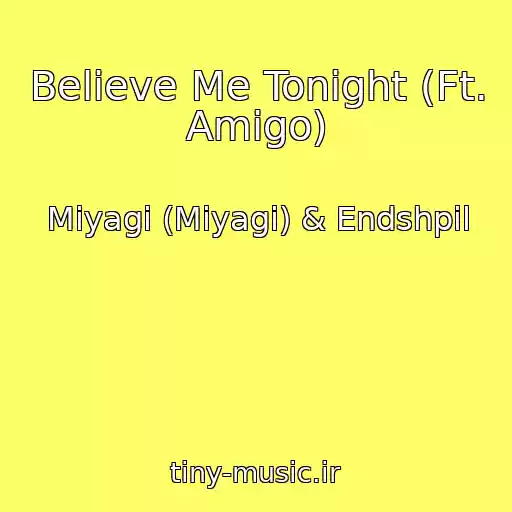 کاور آهنگ Believe Me Tonight (Ft. Amigo) از Miyagi (Miyagi) & Endshpil