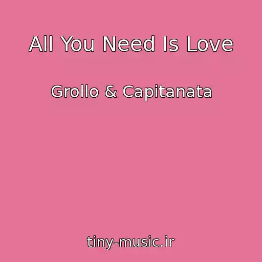 کاور آهنگ All You Need Is Love از Grollo & Capitanata