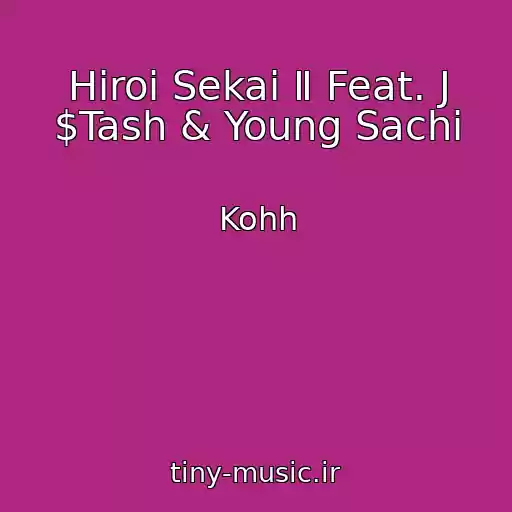 کاور آهنگ Hiroi Sekai Ⅱ Feat. J $Tash & Young Sachi از Kohh