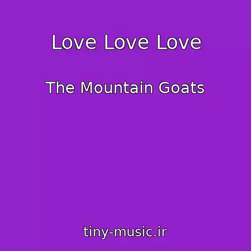 کاور آهنگ Love Love Love از The Mountain Goats