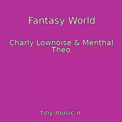 کاور آهنگ Fantasy World از Charly Lownoise & Menthal Theo