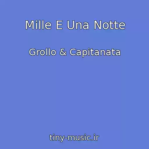 کاور آهنگ Mille E Una Notte از Grollo & Capitanata