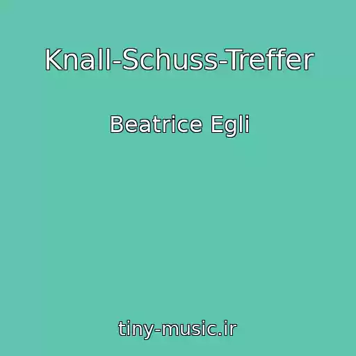 کاور آهنگ Knall-Schuss-Treffer از Beatrice Egli