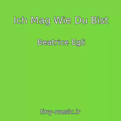 کاور آهنگ Ich Mag Wie Du Bist از Beatrice Egli