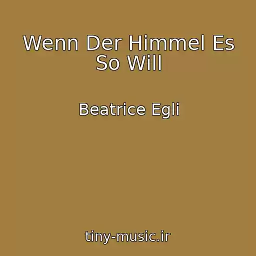 کاور آهنگ Wenn Der Himmel Es So Will از Beatrice Egli