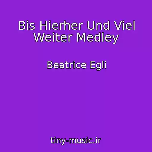 کاور آهنگ Bis Hierher Und Viel Weiter Medley از Beatrice Egli