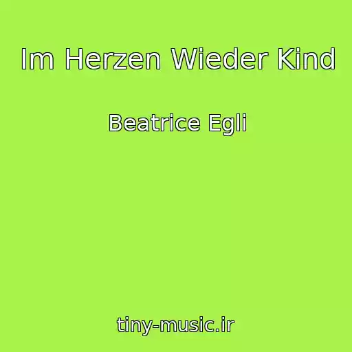 کاور آهنگ Im Herzen Wieder Kind از Beatrice Egli