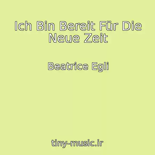 کاور آهنگ Ich Bin Bereit Für Die Neue Zeit از Beatrice Egli