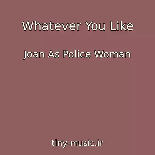 کاور آهنگ Whatever You Like از Joan As Police Woman