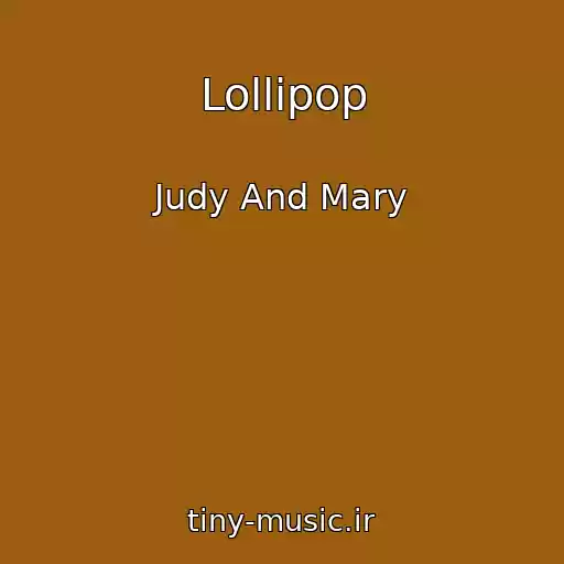 کاور آهنگ Lollipop از Judy And Mary