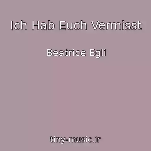 کاور آهنگ Ich Hab Euch Vermisst از Beatrice Egli