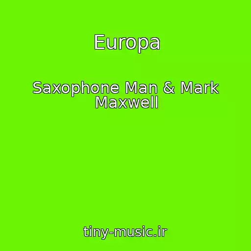 کاور آهنگ Europa از Saxophone Man & Mark Maxwell