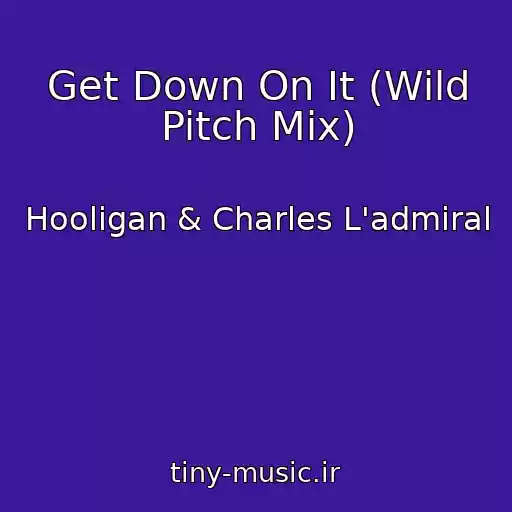 کاور آهنگ Get Down On It (Wild Pitch Mix) از Hooligan & Charles L'admiral