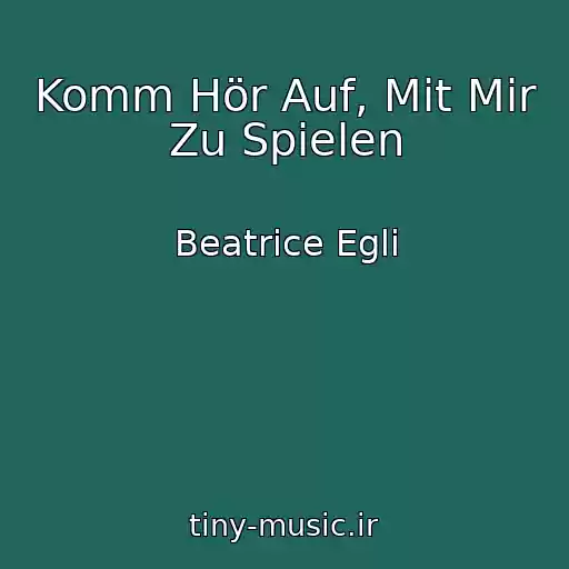 کاور آهنگ Komm Hör Auf, Mit Mir Zu Spielen از Beatrice Egli