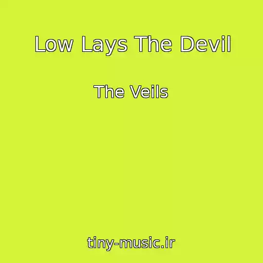 کاور آهنگ Low Lays The Devil از The Veils