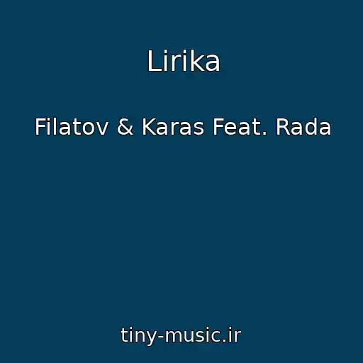 کاور آهنگ Lirika از Filatov & Karas Feat. Rada